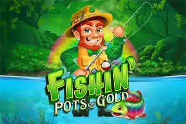 Fishin' Pots of Gold